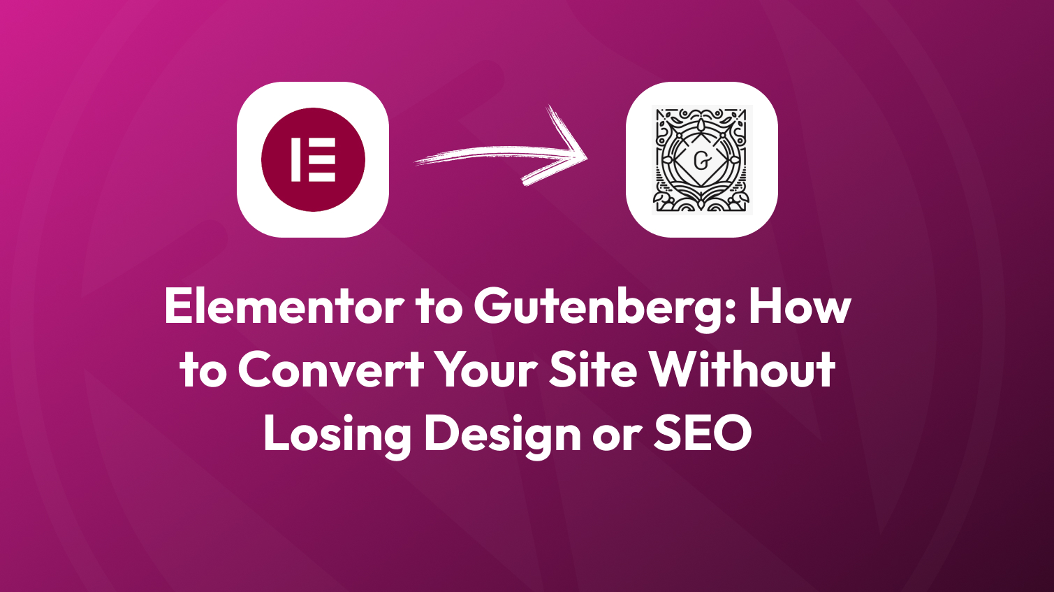Elementor to Gutenberg conversion guide